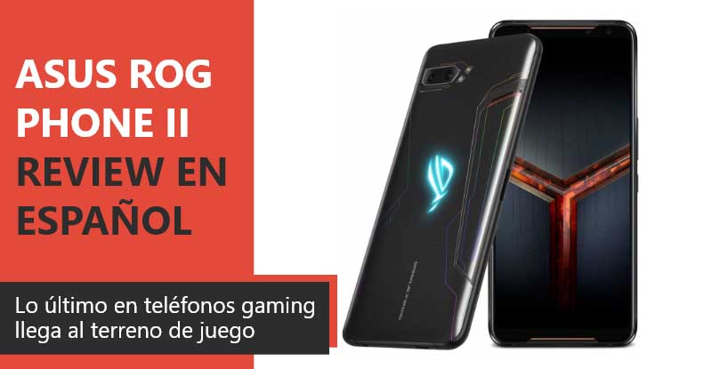 Asus Rog Phone II İspanyolca incelemesi (tam analiz)